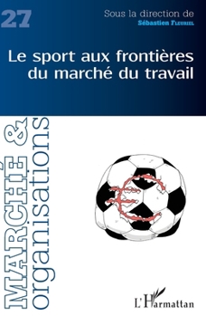 Le sport aux frontières du marché du travail (Marché & Organisations) (French Edition)