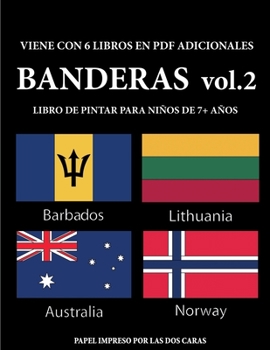 Libro de pintar para ni�os de 7+ a�os (Banderas vol. 2): Este livro tem 40 p�ginas coloridas sem stress para reduzir a frustra��o e melhorar a confian�a. Este livro ir� ajudar as crian�as pequenas a d