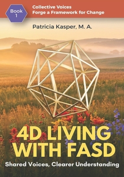 4D Living with FASD : Shared Voices, Clearer Understanding