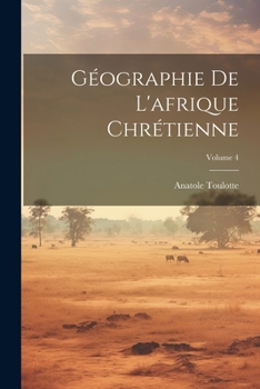 Paperback Géographie De L'afrique Chrétienne; Volume 4 [French] Book