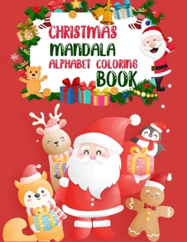 Paperback Christmas Mandala Alphabet Coloring Book: Large and joyful alphabet coloring book with a Christmas Mandala touch for Kids, great for Holidays (A-Z) Book