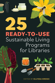 Paperback 25 Ready-to-Use Sustainable Living Programs for Libraries Book