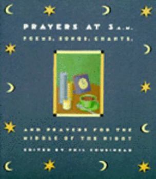 Paperback Prayers at 3 A.M.: Poems, Songs, Chants, and Prayers for the Middle of the Night Book