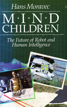 Paperback Mind Children: The Future of Robot and Human Intelligence Book