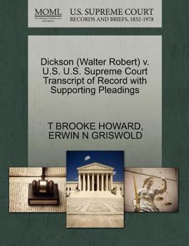 Paperback Dickson (Walter Robert) V. U.S. U.S. Supreme Court Transcript of Record with Supporting Pleadings Book