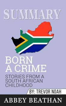Paperback Summary of Born a Crime: Stories from a South African Childhood by Trevor Noah Book