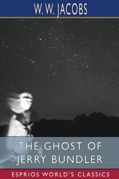 Paperback The Ghost of Jerry Bundler (Esprios Classics): W. W. JACOBS and CHARLES ROCK Book