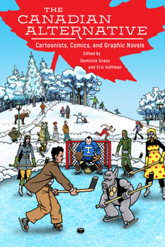 Paperback The Canadian Alternative: Cartoonists, Comics, and Graphic Novels Book