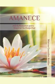 Paperback Amanece: Mil Reflexiones Para Inspirar Tu Despertar [Spanish] Book