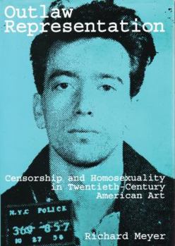 Paperback Outlaw Representation: Censorship & Homosexuality in Twentieth-Century American Art Book