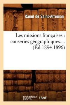 Paperback Les Missions Françaises: Causeries Géographiques (Éd.1894-1896) [French] Book