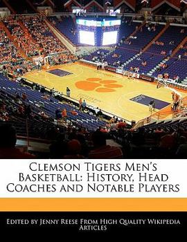 Paperback Clemson Tigers Men's Basketball: History, Head Coaches and Notable Players Book