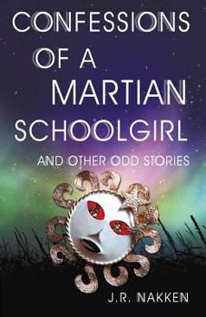 Paperback Confessions of a Martian Schoolgirl And Other Odd Stories Book