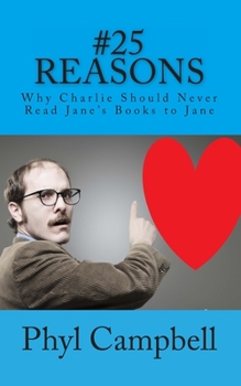 Paperback Twenty Five Reasons: Why Charlie Should Never Read Jane's Books to Jane Book