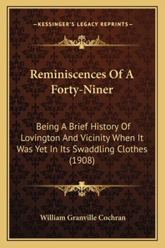 Reminiscences of a Forty-niner; Being a Brief History of Lovington and Vicinity When it was yet in I