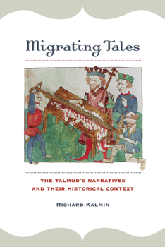 Hardcover Migrating Tales: The Talmud's Narratives and Their Historical Context Book