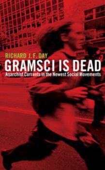 Paperback Gramsci Is Dead: Anarchist Currents in the Newest Social Movements Book