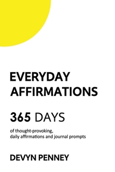 Paperback Everyday Affirmations: 365 Days of Thought-Provoking, Daily Affirmations and Journal Prompts Book