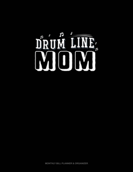 Paperback Drum Line Mom: Monthly Bill Planner & Organizer Book