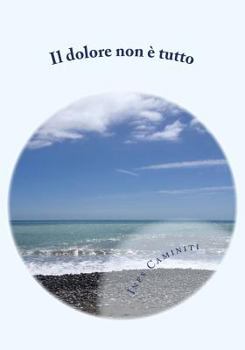 Paperback Il dolore non e' tutto: Come nel dolore ho coltivato la speranza [Italian] Book