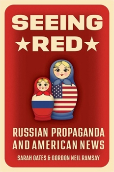 Hardcover Seeing Red: Russian Propaganda and American News Book