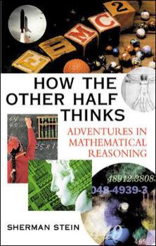 Paperback How the Other Half Thinks: Adventures in Mathematical Reasoning Book