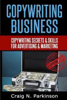 Paperback Copywriting Business: Copywriting secrets and skills for advertising & marketing Book