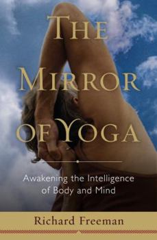 Hardcover The Mirror of Yoga: Awakening the Intelligence of Body and Mind Book