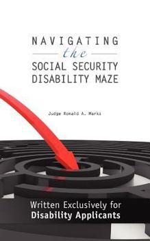Paperback Navigating the Social Security Disability Maze: Written Exclusively for Disability Applicants Book