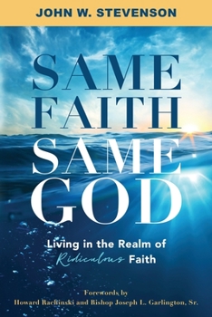 Paperback Same Faith, Same God - Living In The Realm of Ridiculous Faith Book