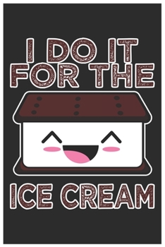 I Do It For The Ice Cream: Cute Organic Chemistry Hexagon Paper, Awesome Ice Cream Funny Design Cute Kawaii Food / Journal Gift (6 X 9 - 120 Organic Chemistry Hexagon Paper Pages)
