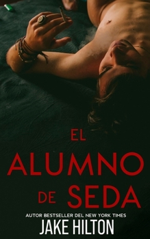 Paperback El alumno de seda: Novela erótica gay +18. [Spanish] Book