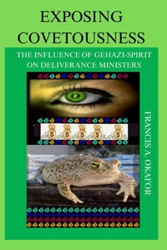 EXPOSING COVETOUSNESS: The influence of Gehazi-Spirit On Deliverance Ministers