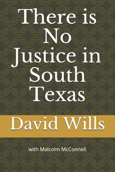 Paperback There is No Justice in South Texas Book