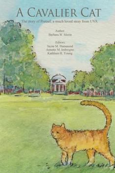 Paperback A Cavalier Cat: The story of Pretzel, a much loved stray from UVA. Book