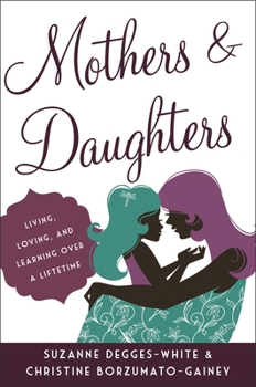 Hardcover Mothers and Daughters: Living, Loving, and Learning Over a Lifetime Book