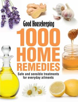 Hardcover 1000 Home Remedies: Tried, Trusted, Tested Remedies for Everyday Ailments Book