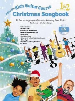 Paperback Alfred's Kid's Guitar Course Christmas Songbook 1 & 2: 15 Fun Arrangements That Make Learning Even Easier!, Book & CD Book