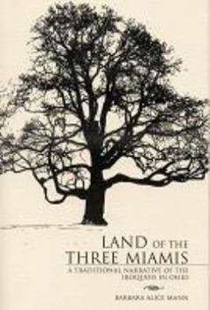 Paperback Land of the Three Miamis: A Traditional Narrative of the Iroquois in Ohio Book