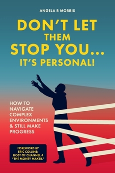 Paperback Don't Let Them Stop You - It's Personal!: How to Navigate Complex Environments and Still Make Progress Book