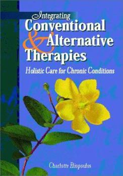 Hardcover Integrating Conventional & Alternative Therapies: Holistic Care for Chronic Conditions Book