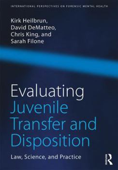 Paperback Evaluating Juvenile Transfer and Disposition: Law, Science, and Practice Book