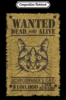 Composition Notebook: Schrodinger's Cat Wanted Dead-And Alive Wild West - Science  Journal/Notebook Blank Lined Ruled 6x9 100 Pages