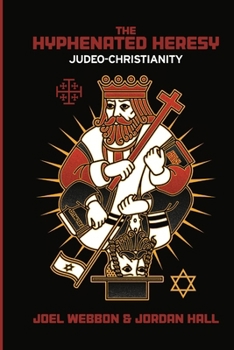 Paperback The Hyphenated Heresy: Judeo-Christianity Book