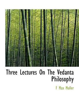 Paperback Three Lectures on the Vedanta Philosophy [Large Print] Book