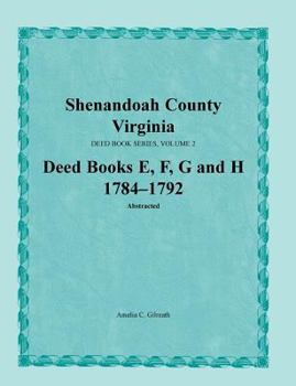 Paperback Shenandoah County, Virginia, Deed Book Series, Volume 2, Deed Books E, F, G, H 1784-1792 Book