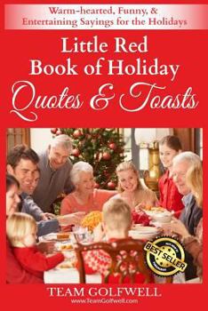 Paperback Little Red Book of Holiday Quotes & Toasts: Warm-hearted, Funny, & Entertaining Sayings for the Holidays Book