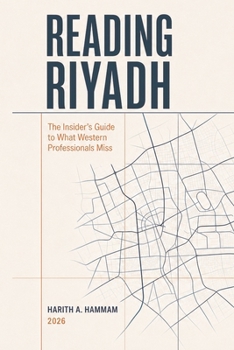 Paperback Reading Riyadh: The Insider's Guide to What Western Professionals Miss Book