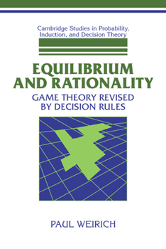 Paperback Equilibrium and Rationality: Game Theory Revised by Decision Rules Book