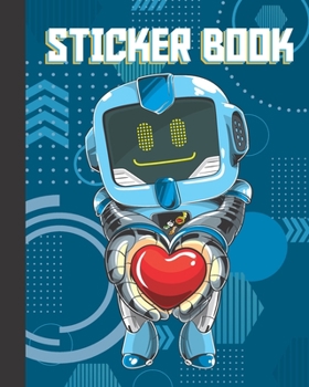 Paperback Sticker Book: Permanent Blank Sticker Collection Book for Creative Kids with Cool Robot and Heart, Album with White 8x10 Inch Pages Book